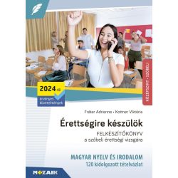   Érettségire készülök - 120 kidolgozott szóbeli tételvázlat