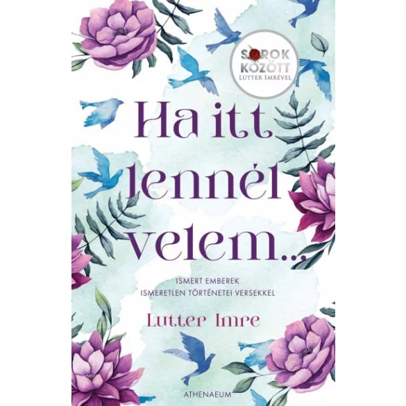 Ha itt lennél velem... - Ismert emberek ismeretlen történetei versekkel - Sorok között Lutter Imrével