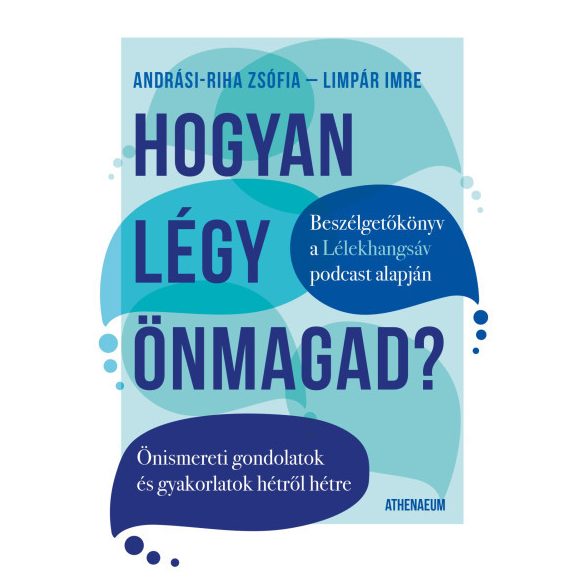 Hogyan légy önmagad? - Önismereti gondolatok és gyakorlatok hétről hétre
