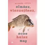 Elmész, visszajössz, sose halsz meg