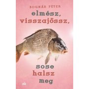 Elmész, visszajössz, sose halsz meg