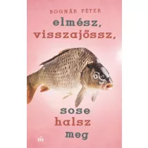 Elmész, visszajössz, sose halsz meg