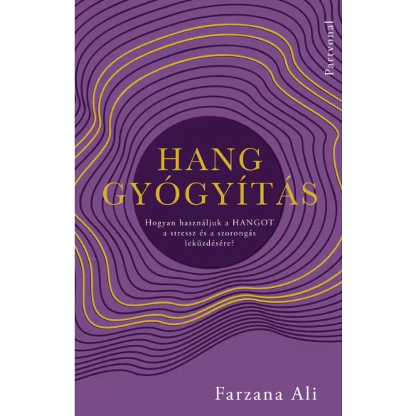 Hanggyógyítás - Hogyan használjuk a hangot a stressz és a szorongás leküzdésére?