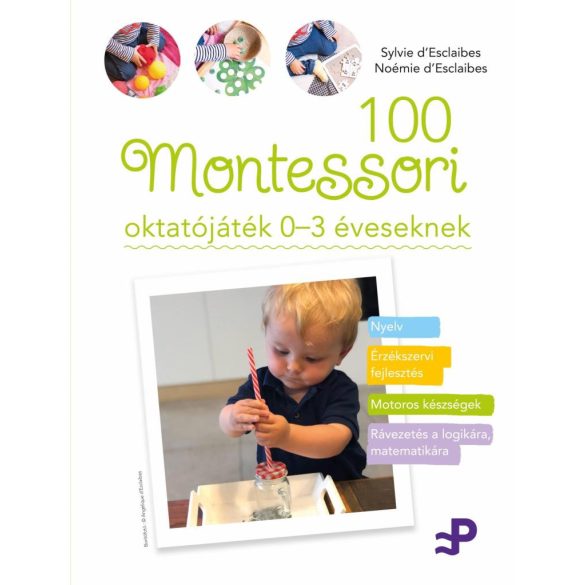 100 Montessori oktatójáték - 0-3 éveseknek