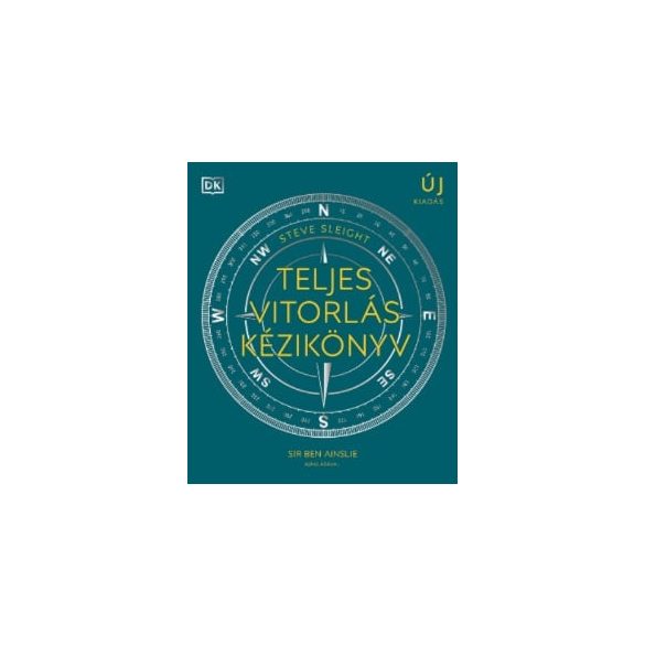 Teljes vitorlás kézikönyv - A vitorlássport területeit átfogó, illusztrált kézikönyv