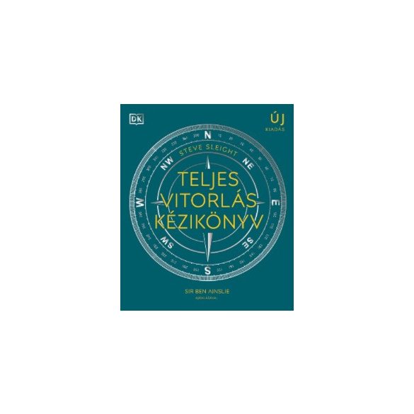 Teljes vitorlás kézikönyv - A vitorlássport területeit átfogó, illusztrált kézikönyv