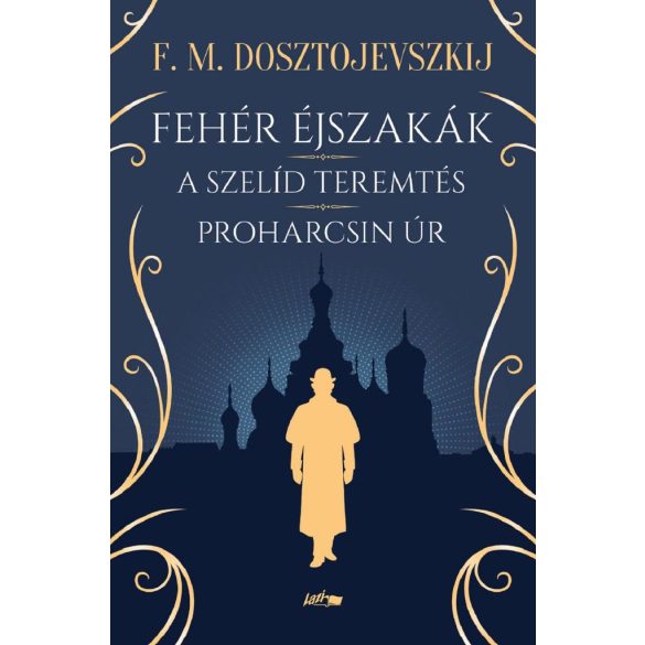 Fehér éjszakák - A szelíd teremtés - Proharcsin Úr