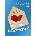 Mondod-e még a szót, köszönöm?