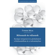  Mítoszok és válaszok - Európai integráció és globalizáció a közbeszédben és a tudományban