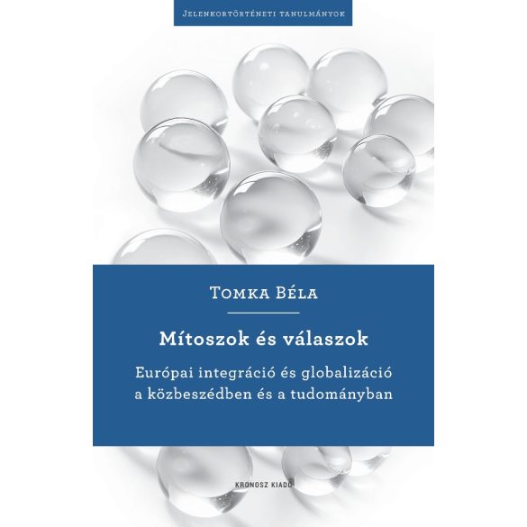 Mítoszok és válaszok - Európai integráció és globalizáció a közbeszédben és a tudományban