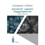 Kollektív nemzeti függelemsértés. Írások 1956-ról