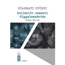 Kollektív nemzeti függelemsértés. Írások 1956-ról