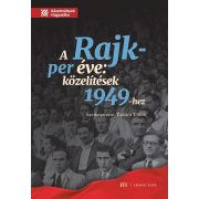 A Rajk-per éve. Közelítések 1949-hez
