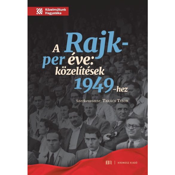 A Rajk-per éve. Közelítések 1949-hez