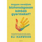 Hogyan neveljünk biztonságosan kötődő gyermeket?