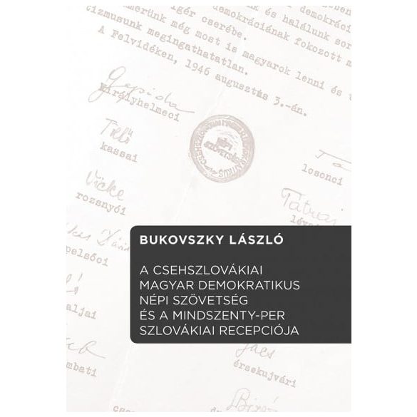 A Csehszlovákiai Magyar Demokratikus Népi Szövetség és a Mindszenty-per szlovákiai recepciója