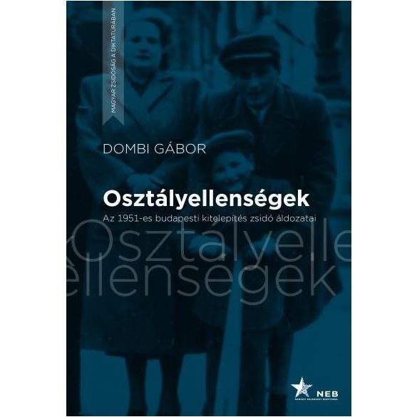 Osztályellenségek - Az 1951-es budapesti kitelepítés zsidó áldozatai