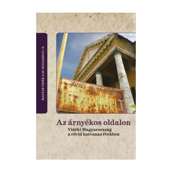 Az árnyékos oldalon - Vidéki Magyarország a rövid hatvanas években