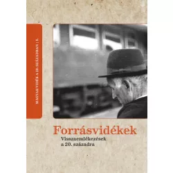 Forrásvidékek - Visszaemlékezések a 20. századra