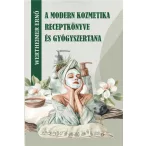 A modern kozmetika receptkönyve és gyógyszertana