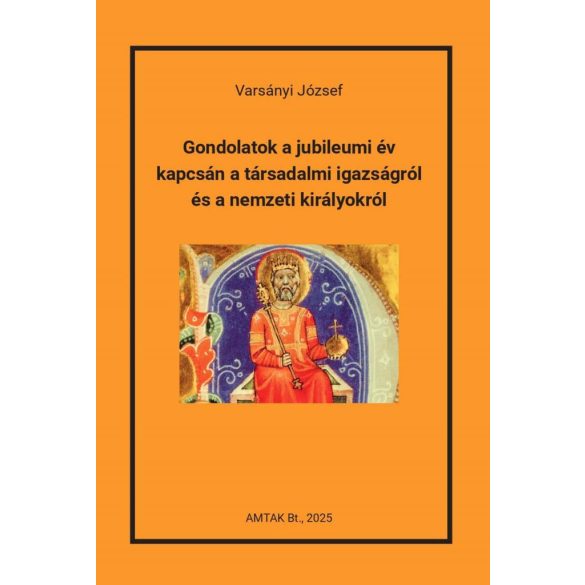 Gondolatok a jubileumi év kapcsán a társadalmi igazságról és a nemzeti királyokról