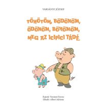   Töhötöm, Bödönöm, Ödönöm, Böhömöm, meg az icipici Tádé