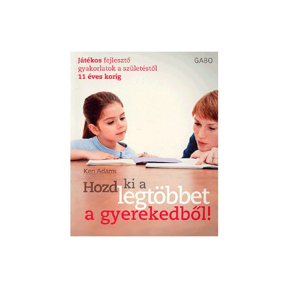 Hozd ki a legtöbbet a gyerekedből!