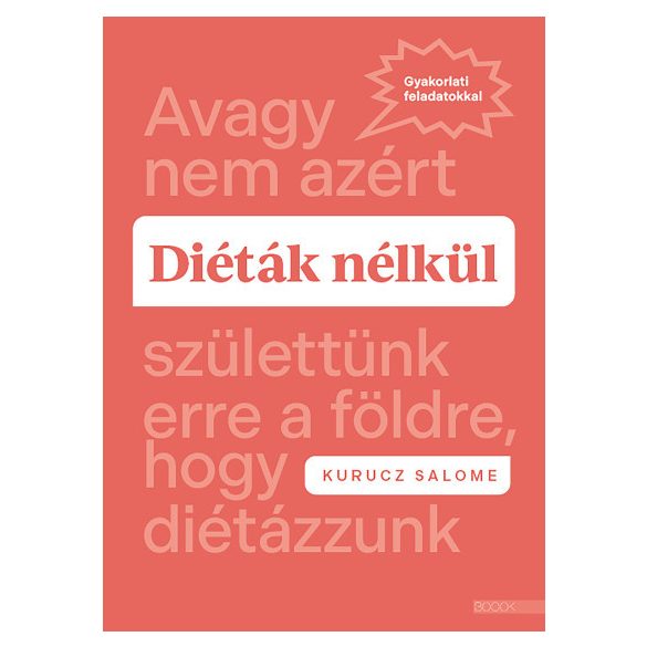 Diéták nélkül - Avagy nem azért születtünk erre a földre, hogy diétázzunk