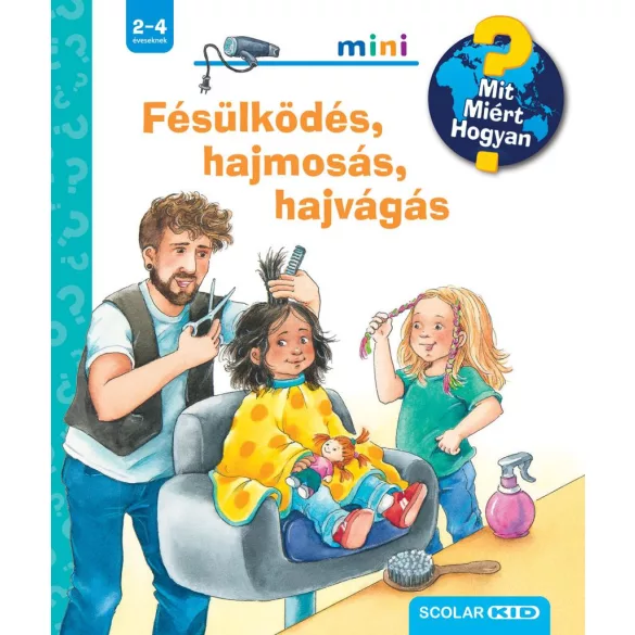 Fésülködés, hajmosás, hajvágás - Mit? Miért? Hogyan? Mini (70.)