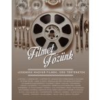   Filmet főzünk - Legendás magyar filmek, ízes történetek