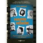   Hamis hősök - Hogyan formálták a történelmet a múlt bálványai?