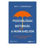  Pszichológiai biztonság a munkahelyen - Útmutató a sikeres szervezethez, ahol jó dolgozni