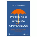   Pszichológiai biztonság a munkahelyen - Útmutató a sikeres szervezethez, ahol jó dolgozni