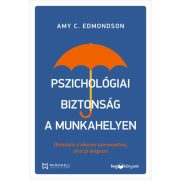   Pszichológiai biztonság a munkahelyen - Útmutató a sikeres szervezethez, ahol jó dolgozni