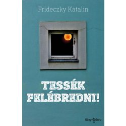 Tessék felébredni!