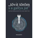 "tövit töröm s a gallya jut"