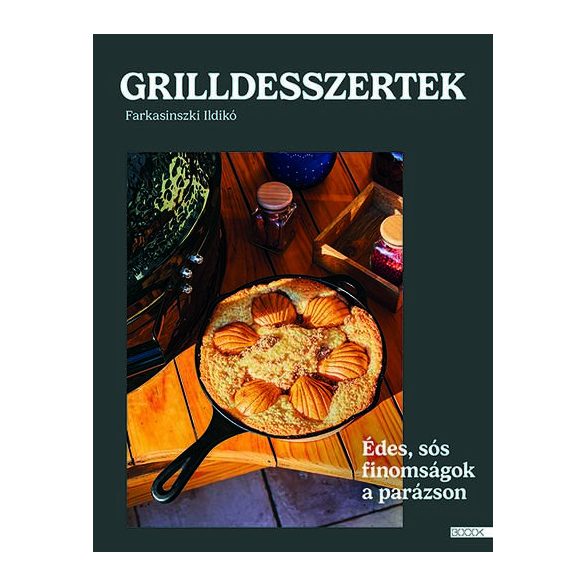 Grilldesszertek - Édes és sós sütemények a parázson