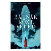 Bálnák közt, veled