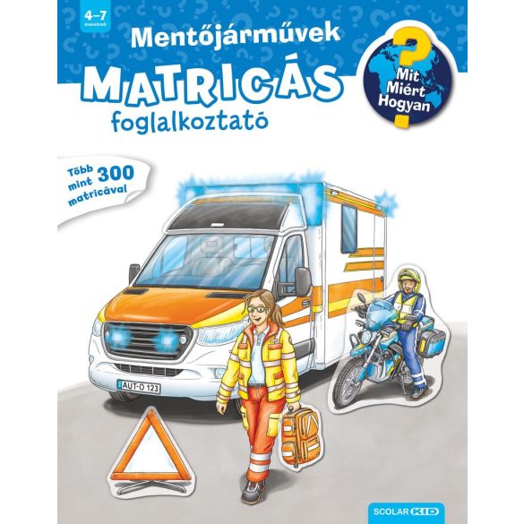 Mit? Miért? Hogyan? Matricás foglalkoztató Mentőjárművek