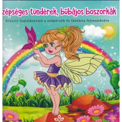   Szépséges tündérek, bűbájos boszorkák – Kreatív kifestő a szépérzék és fantázia fejlesztésére