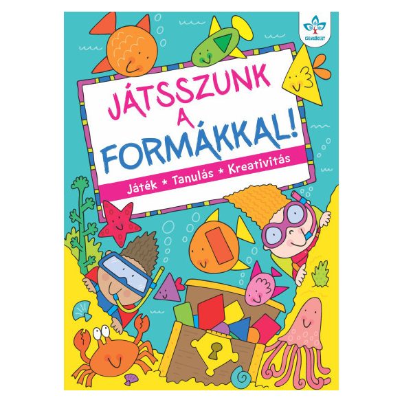 Játsszunk a formákkal! – Játék, tanulás, kreativitás