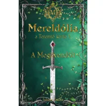 Mereldólia, a Teremtő Kertje. I. - A Megjövendölt
