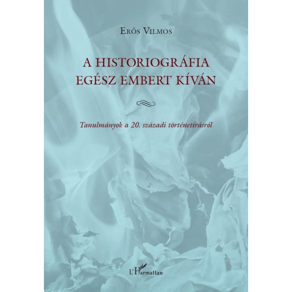 A historiográfia egész embert kíván