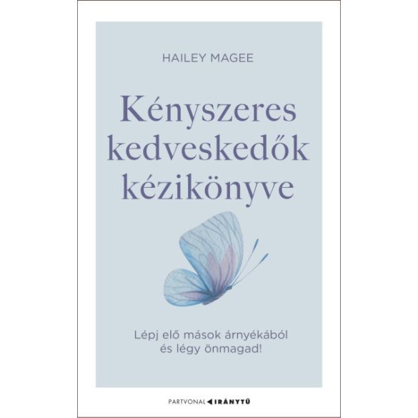Kényszeres kedveskedők kézikönyve - Lépj elő mások árnyékából és légy önmagad!