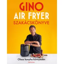 Gino air fryer szakácskönyve - Olasz konyha könnyedén