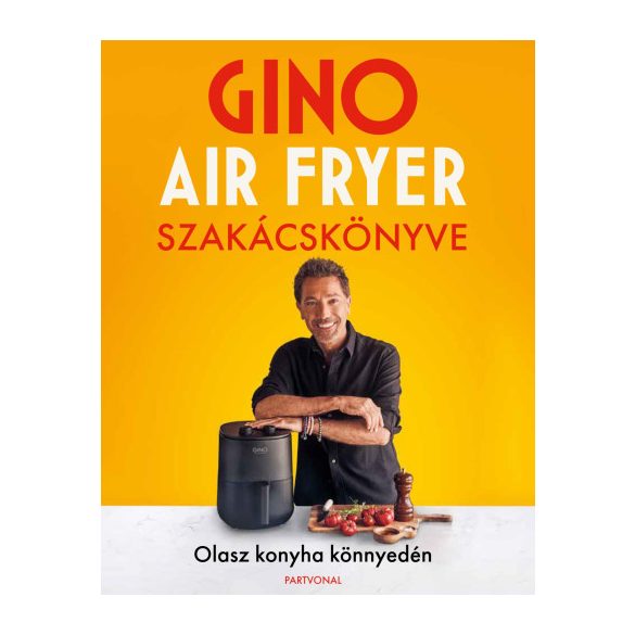 Gino air fryer szakácskönyve - Olasz konyha könnyedén
