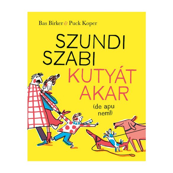 Szundi Szabi kutyát akar (de apu nem!)