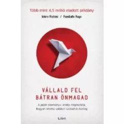   Vállald fel bátran önmagad – A japán sikerkönyv, amely megmutatja, hogyan lehetsz valóban szabad és boldog