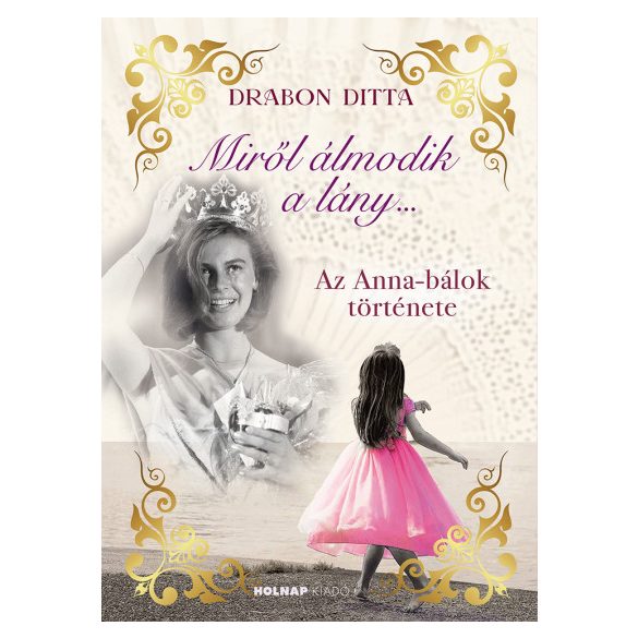 Miről álmodik a lány... - Az Anna-bálok története