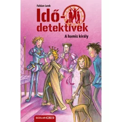 A hamis király (Idődetektívek 23.) 2. kiadás